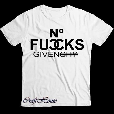 no fucks givenchy tee|Zero F’s Given .